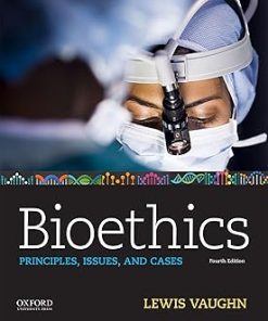 Bioethics Principles Issues and Cases