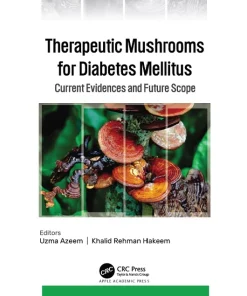 Therapeutic Mushrooms for Diabetes Mellitus Current Evidences and Future Scope