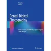 Dental Digital Photography From Dental Clinical Photography to Digital Smile Design