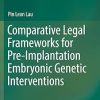 Comparative Legal Frameworks for Pre-Implantation Embryonic Genetic Interventions