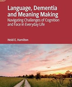 Language Dementia and Meaning Making Navigating Challenges of Cognition and Face in Everyday Life