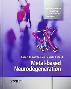 Metal based Neurodegeneration From Molecular Mechanisms to Therapeutic Strategies