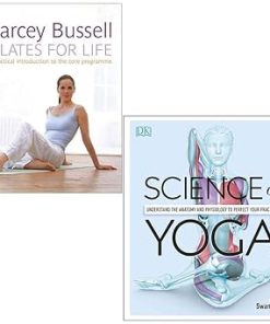 Pilates for Life The most straightforward guide to achieving the body you want & Science of Yoga