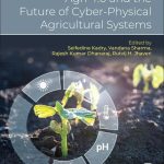 Agriculture 4.0 and the Future of Cyber-Physical Agricultural Systems