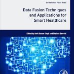 Data Fusion Techniques and Applications for Smart Healthcare