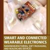 Smart and Connected Wearable Electronics: Nanomanufacturing, Soft Packaging, and Healthcare Devices