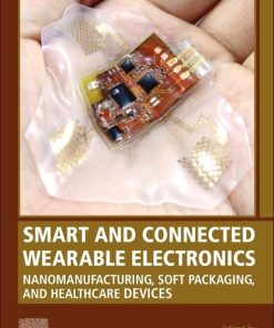 Smart and Connected Wearable Electronics: Nanomanufacturing, Soft Packaging, and Healthcare Devices