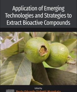Application of Emerging Technologies and Strategies to Extract Bioactive Compounds