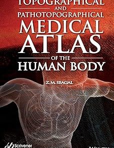 Topographical and Pathotopographical Medical Atlas of the Human Body