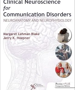 Clinical Neuroscience for Communication Disorders Neuroanatomy and Neurophysiology