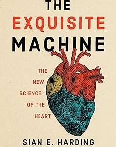The Exquisite Machine The New Science of the Heart
