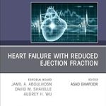 Heart failure with reduced ejection fraction An Issue of Cardiology Clinics (Volume 41-4)