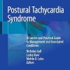 Postural Tachycardia Syndrome A Concise and Practical Guide to Management and Associated Conditions