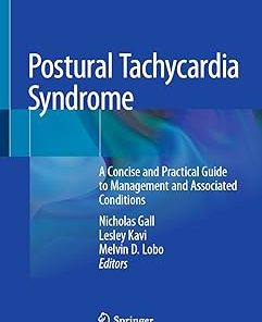 Postural Tachycardia Syndrome A Concise and Practical Guide to Management and Associated Conditions