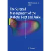 The Surgical Management of the Diabetic Foot and Ankle