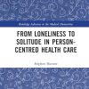 From Loneliness to Solitude in Person-centred Health Care