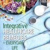 Integrative Healthcare Remedies for Everyday Life