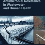 Antimicrobial Resistance in Wastewater and Human Health