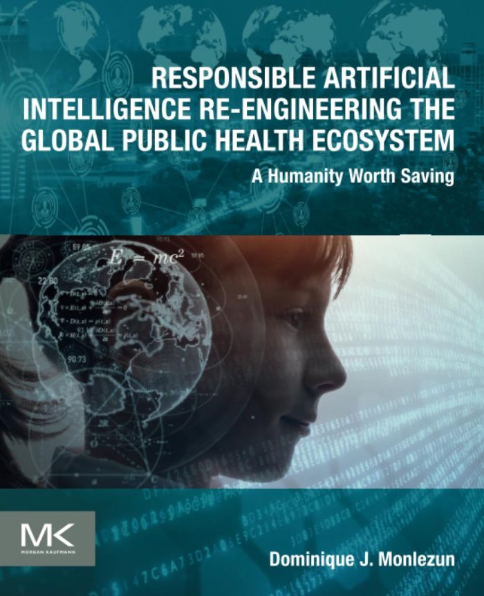 Responsible Artificial Intelligence Re-Engineering the Global Public Health Ecosystem