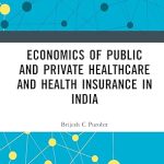 Economics of Public and Private Healthcare and Health Insurance in India