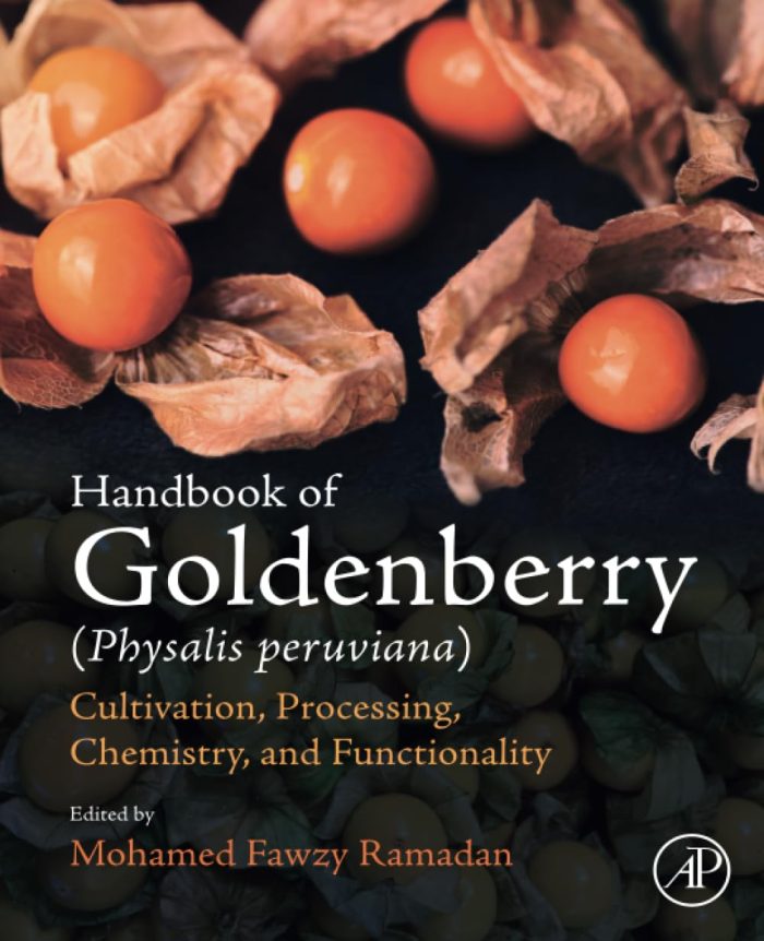 Handbook of Goldenberry (Physalis peruviana): Cultivation Processing Chemistry and Functionality