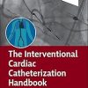 The Interventional Cardiac Catheterization Handbook