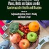 Ancient and Traditional Foods Plants Herbs and Spices used in Cardiovascular Health and Disease