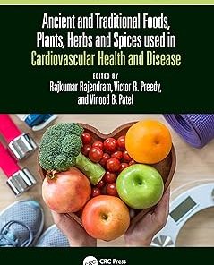 Ancient and Traditional Foods Plants Herbs and Spices used in Cardiovascular Health and Disease