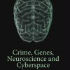 Crime Genes Neuroscience and Cyberspace