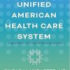 Building a Unified American Health Care System