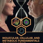Molecular Cellular and Metabolic Fundamentals of Human Aging