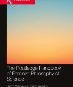 The Routledge Handbook of Feminist Philosophy of Science