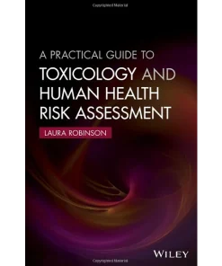 A Practical Guide to Toxicology and Human Health Risk Assessment