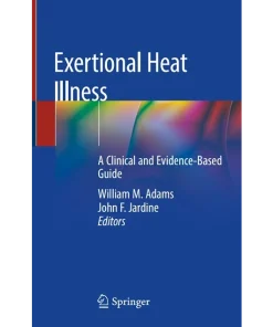 Exertional Heat Illness A Clinical and Evidence-Based Guide