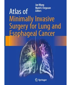 Atlas of Minimally Invasive Surgery for Lung and Esophageal Cancer
