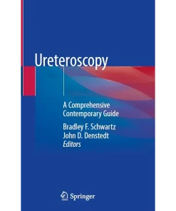 Ureteroscopy A Comprehensive Contemporary Guide