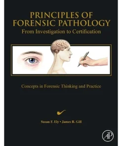 Principles of Forensic Pathology From Investigation to Certification