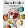 Super Powders Adaptogenic Herbs and Mushrooms for Energy Beauty Mood and Well-Being