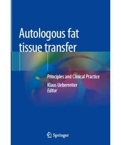 Autologous fat tissue transfer Principles and Clinical Practice