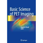 Basic Science of PET Imaging