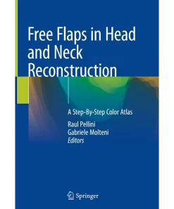 Free Flaps in Head and Neck Reconstruction A Step-By-Step Color Atlas