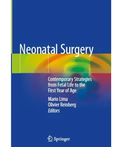 Neonatal Surgery Contemporary Strategies from Fetal Life to the First Year of Age