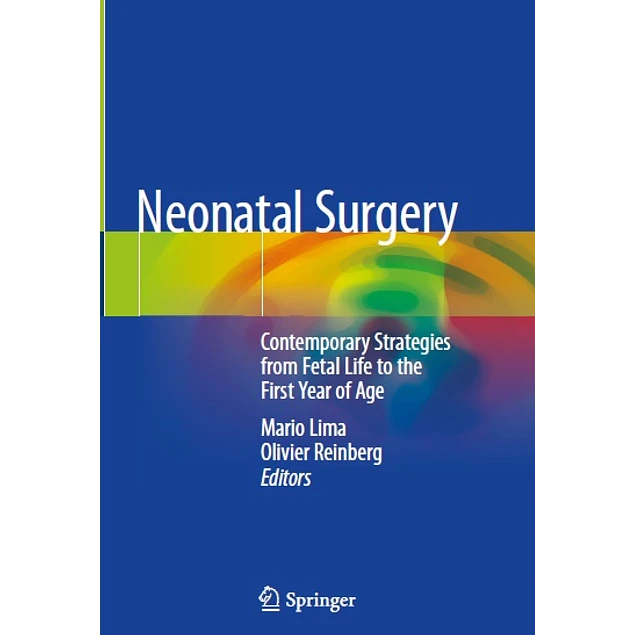 Neonatal Surgery Contemporary Strategies from Fetal Life to the First Year of Age