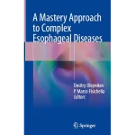A Mastery Approach to Complex Esophageal Diseases
