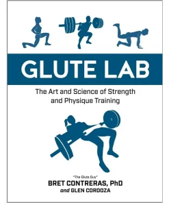 Glute Lab The Art And Science Of Strength And Physique Training