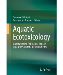 Aquatic Ecotoxicology Understanding Pollutants Aquatic Organisms and their Environments