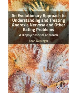 An Evolutionary Approach to Understanding and Treating Anorexia Nervosa and Other Eating Problems