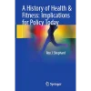 A History of Health & Fitness Implications for Policy Today