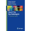 Chest CT for Non-Radiologists A Practical Guide