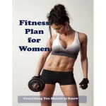 Fitness Plan for Women Everything You Should to Know